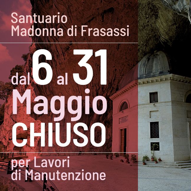 Dal 6 al 31 Maggio 2024 il Santuario Madonna di Frasassi resterà chiuso per lavori di manutenzione
